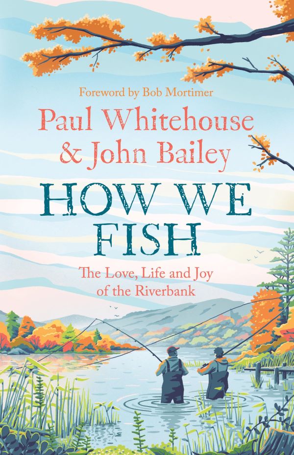 Paul_Whitehouse_and_John_Bailey_How_we_fish_book_cover